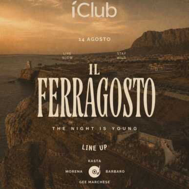 IL FERRAGOSTO | THE NIGHT IS YOUNG | 14.08.2026 | IClub